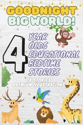 Goodnight Big World: 4-Year-Old's Educational Bedtime Stories with Premium Illustrations: A Journey Through Nature's Wonders and Calming Landscapes for Restful Nights - M, Ciprian