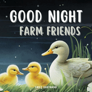 Goodnight Farm Friends: Children's Book About Animals, Bedtime Story For Kids, Babies, Toddlers