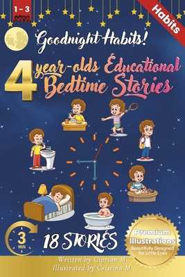 Goodnight Habits: 4-Year-Old's Educational Bedtime Stories with Premium Illustrations: Inspiring Positive Routines and Life Skills for Young Learners - M, Ciprian