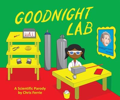 Goodnight Lab: A Scientific Parody - Ferrie, Chris