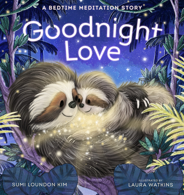 Goodnight Love: A Bedtime Meditation Story - Kim, Sumi Loundon