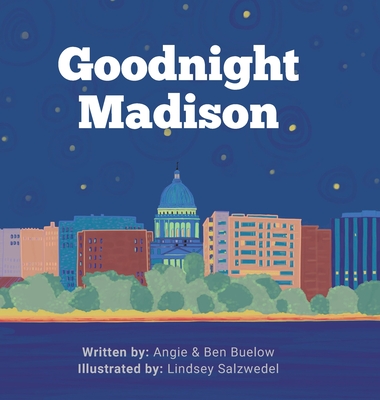 Goodnight Madison - Buelow, Angie, and Buelow, Ben
