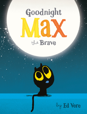 Goodnight, Max the Brave - Vere, Ed