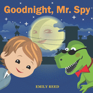 Goodnight, Mr. Spy: Bedtime story about Boy and his Toy Dinosaur, Picture Books, Preschool Books, Ages 3-8, Baby Books, Kids Books