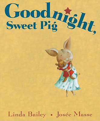 Goodnight, Sweet Pig - Bailey, Linda