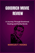 Goodrich Movie Review: A Journey Through Emotional Healing and Family Bonds