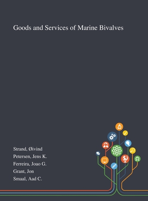 Goods and Services of Marine Bivalves - Strand, ivind, and Petersen, Jens K, and Ferreira, Joao G