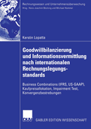 Goodwillbilanzierung Und Informationsvermittlung Nach Internationalen Rechnungslegungsstandards: Business Combinations (Ifrs, Us-GAAP), Kaufpreisallokation, Impairment Test, Konvergenzbestrebungen