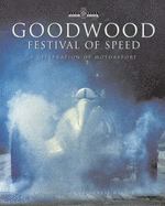 Goodwood Festival of Speed: A Celebration of Motorsport - Nye, Doug, and Sutton, Richard
