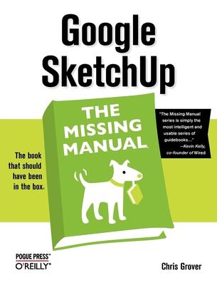 Google Sketchup: The Missing Manual - Grover, Chris