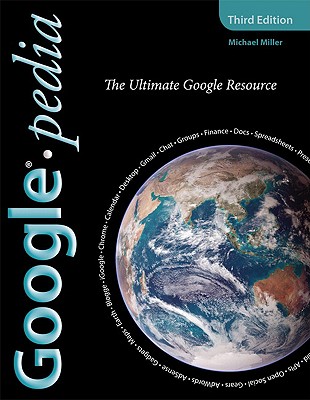 Googlepedia: The Ultimate Google Resource - Miller, Michael