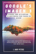 Google's Imagen 3: Inside the AI Canvas - Everything You Need to Know