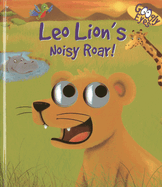 Googly Eyes: Leo Lion's Noisy Roar!