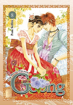 Goong, Vol. 8: The Royal Palace Volume 8 - Park, So Hee (Creator), and Im, Hye Young (Translated by), and Eckerman, Alexis