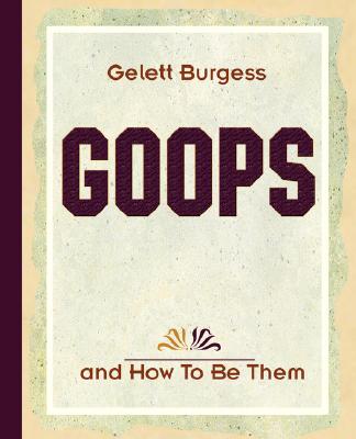 Goops and How To Be Them (1900) - Burgess, Gelett