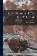 Goops and How to be Them