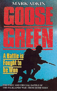 Goose Green: A Battle is Fought to be Won - Adkin, Mark