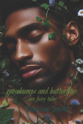 Goosebumps and Butterflies are Fairy Tales - Smith, Karline