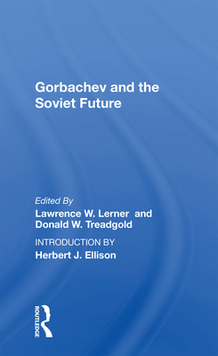 Gorbachev and the Soviet Future - Lerner, Lawrence W