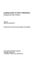 Gorbachev's New Thinking: Prospects for Joint Ventures - Liebowitz, Ronald D. (Editor), and International Institute for Economic Adv