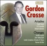 Gordon Crosse: Ariadne; Changes - Jennifer Vyvyan (soprano); John Shirley-Quirk (baritone); Members of the London Symphony Orchestra; Orpington Junior Singers;...