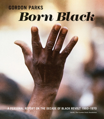 Gordon Parks: Born Black - Kunhardt, Jr., Peter W. (Editor), and Raz-Russo, Michal (Editor), and Cobb, Jelani (Text by)
