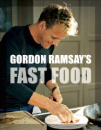 Gordon Ramsay's Fast Food: Recipes from the F Word - Ramsay, Gordon, and Mead, Jill (Photographer), and Sargeant, Mark