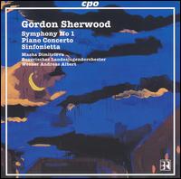 Gordon Sherwood: Symphony No. 1; Piano Concerto; Sinfonietta - Masha Dimitrieva (piano); Bavarian Youth Orchestra; Werner Andreas Albert (conductor)