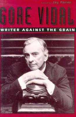 Gore Vidal: Writer Against the Grain - Parini, Jay (Editor)