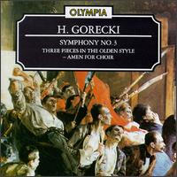 Gorecki: Symphony No. 3; 3 Pieces in the Olden Style; Amen - Stefania Woytowicz (soprano); Polish Radio Orchestra & Chorus Katowice