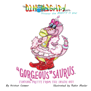 "Gorgeous"saurus: Finding Pretty From the Inside Out