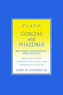 "Gorgias" and "Phaedrus": Rhetoric, Philosophy, and Politics