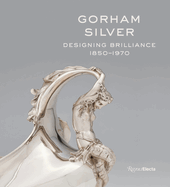 Gorham Silver: Designing Brilliance, 1850-1970