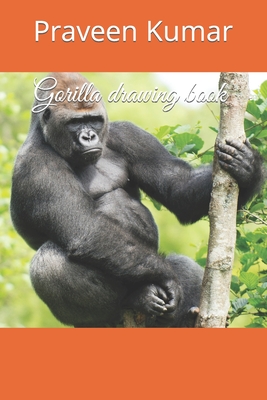 Gorilla drawing book - Kumar, Praveen