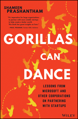 Gorillas Can Dance: Lessons from Microsoft and Other Corporations on Partnering with Startups - Prashantham, Shameen