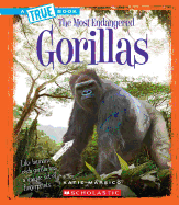Gorillas (True Book: Most Endangered)