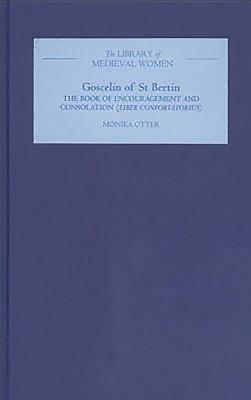 Goscelin of St Bertin: The Book of Encouragement and Consolation [Liber Confortatorius] - Otter, Monika C (Translated by)