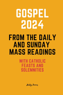 Gospel 2024 from the Daily and Sunday Mass Readings: with Catholic Feasts and Solemnities in 2024