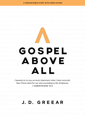 Gospel Above All - Bible Study Book with Video Access: 1 Corinthians 15:3 - Greear, J D