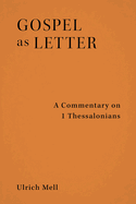 Gospel as Letter: A Commentary on 1 Thessalonians