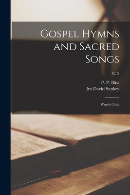 Gospel Hymns and Sacred Songs: Words Only; c. 2 - Bliss, P P (Philip Paul) 1838-1876 (Creator), and Sankey, Ira David 1840-1908