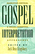 Gospel Interpretation: Narrative-Critical and Social-Scientific Approaches
