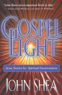 Gospel Light: Jesus Stories for Spiritual Consciousness - Shea, John