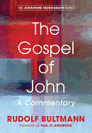 Gospel of John: A Commentary - Bultmann, Rudolf