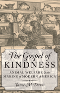 Gospel of Kindness: Animal Welfare and the Making of Modern America