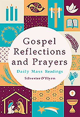 Gospel Reflections and Prayers: Daily Mass Readings - O'Flynn, Silvester