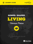 Gospel Shaped Living Leader's Guide: The Gospel Coalition Curriculum