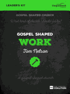 Gospel Shaped Work - Leader's Kit: The Gospel Coalition Curriculum