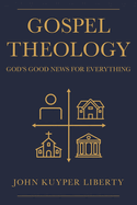 Gospel Theology: God's Good News for Everything