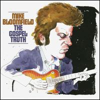 Gospel Truth - Mike Bloomfield